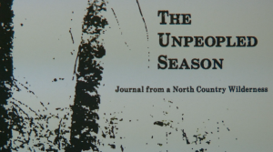 The Unpeopled Season Jounral from a North Country Wilderness